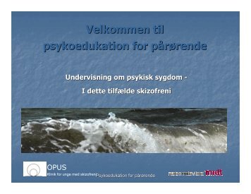 Microsoft PowerPoint - Psykoedukation p\345r\370rende OPUS vest ...