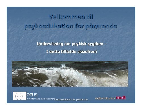 Microsoft PowerPoint - Psykoedukation p\345r\370rende OPUS vest ...