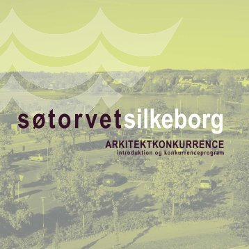 Download arkitektkonkurrenceprogram her - Søtorvet Silkeborg ...