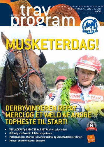 5. maj 2013 MUSKETERSØNDAG - Skive Trav