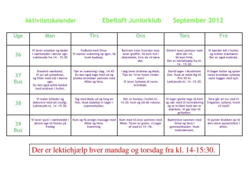 Der er lektiehjælp hver mandag og torsdag fra kl. 14-15:30.