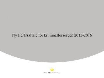 Ny flerårsaftale for kriminalforsorgen 2013-2016 - Justitsministeriet