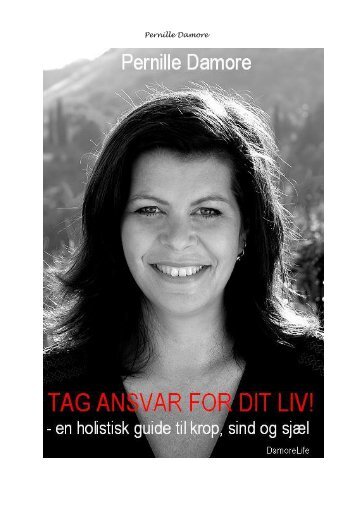 TAG ANSVAR FOR DIT LIV en holistisk guide til ... - Pernille Damore