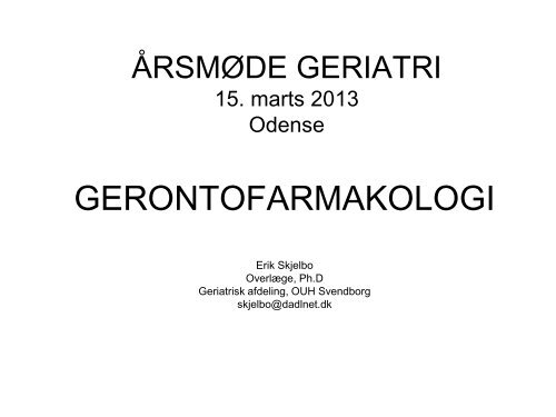 Gerontofarmakologi - Erik Skjelbye - Dansk Selskab For Geriatri