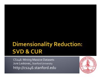 Dimensionality Reduction: SVD and CUR - SNAP - Stanford University