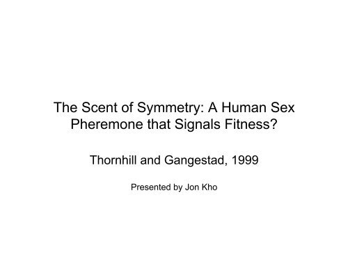 The Scent of Symmetry: A Human Sex Pheremone that Signals ...