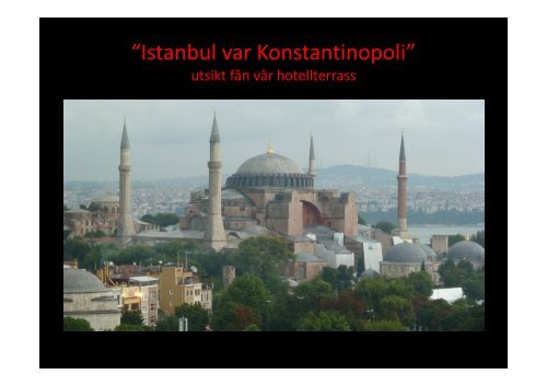 “Istanbul var Konstantinopoli”