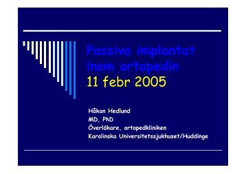 Passiva implantat inom ortopedin 11 febr 2005