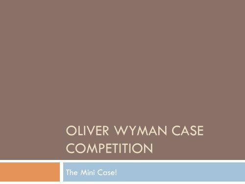 OLIVER WYMAN CASE COMPETITION