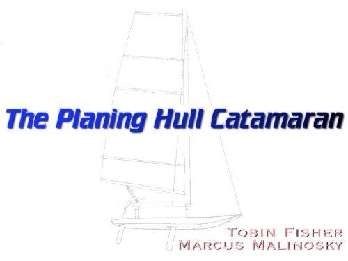 The Planing Hull Catamaran by Tobin Fisher and - MAELabs UCSD