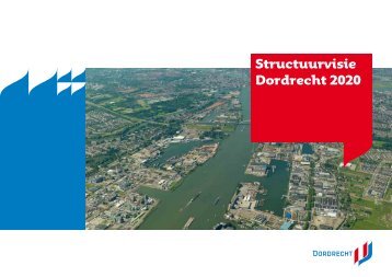 Structuurvisie Dordrecht 2020 - Gemeente Dordrecht