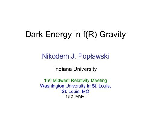Dark Energy in f(R) Gravity - Indiana University