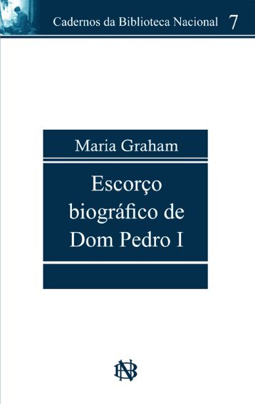 Escorço biográfico de Dom Pedro I - Fundação Biblioteca Nacional