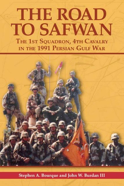 The Road to Safwan: The 1st Squadron, 4th Cavalry in the 1991 ...