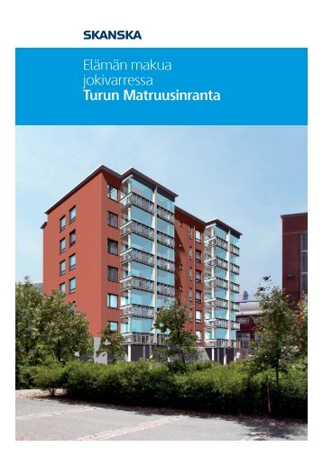 Elämän makua jokivarressa Turun Matruusinranta - Skanska ...