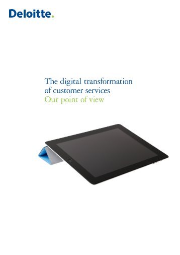 The digital transformation of customer services ... - Deloitte - Deloitte