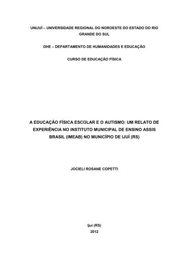 A EDUCAÇÃO FÍSICA ESCOLAR E O AUTISMO: UM ... - Unijuí