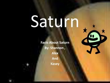 Facts About Saturn By: Shannon , Alex And Kasey