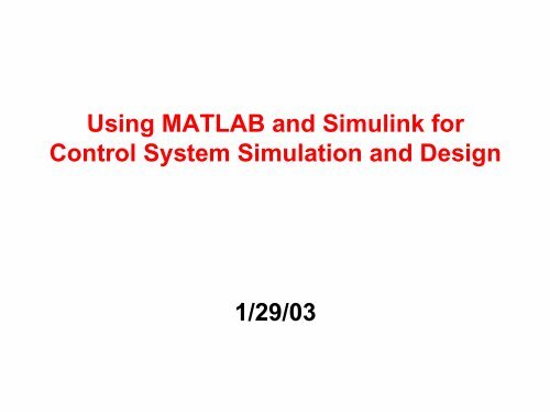 Using MATLAB and Simulink for Control System Simulation and ...