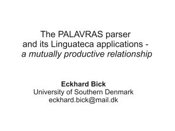 The PALAVRAS parser and its Linguateca applications - a ... - VISL