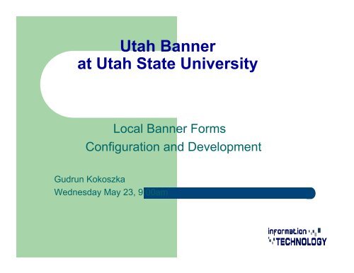 Local banner forms configuration and development - Utah State ...