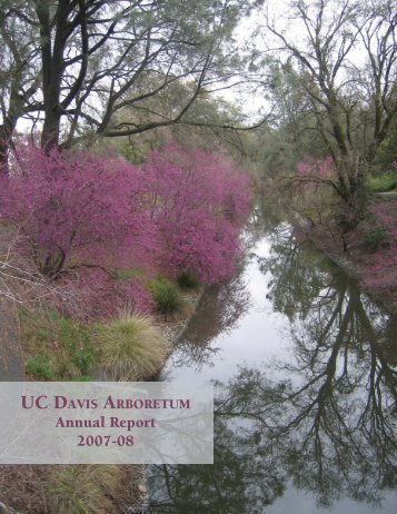 Annual Report 2007-08 - the UC Davis Arboretum