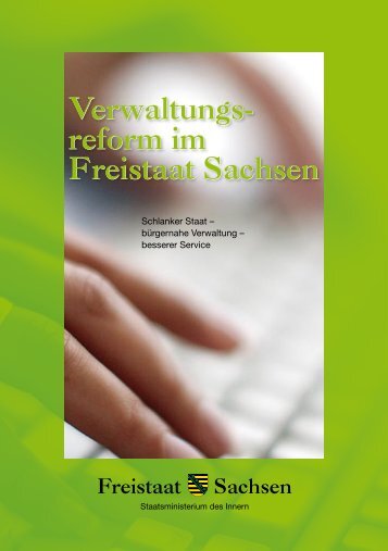 Verwaltungs- reform im Freistaat Sachsen Verwaltungs- reform im ...