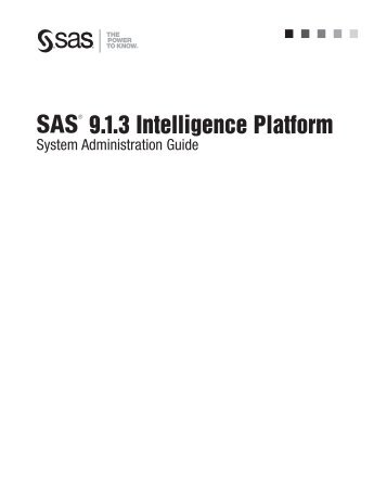 SAS 9.1.3 Intelligence Platform: System Administration Guide