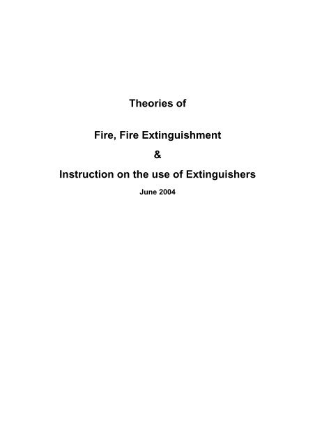 Theories of Fire, Fire Extinguishment & Instruction of the use of ...