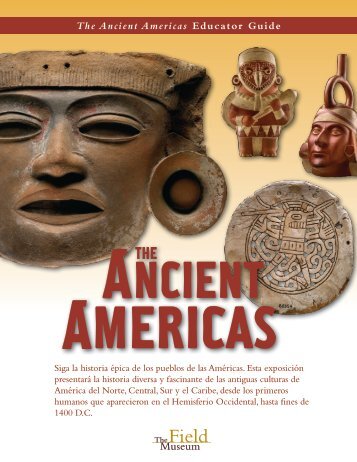 The Ancient Americas Educator Guide - The Field Museum