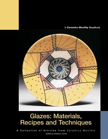 Glazes: Materials, Recipes and Techniques - Ceramic Arts Daily