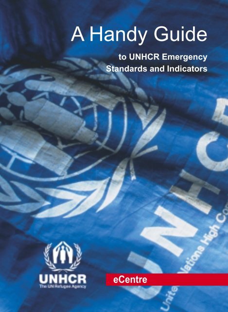 A Handy Guide to UNHCR Emergency Standards ... - UNHCR eCentre