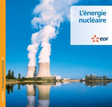 nos énergies ont de l'avenir - nucléaire - Energie EDF