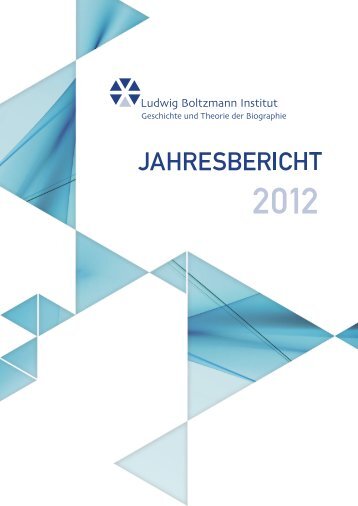 Jahresbericht 2012 - Ludwig Boltzmann Institut für Geschichte und ...