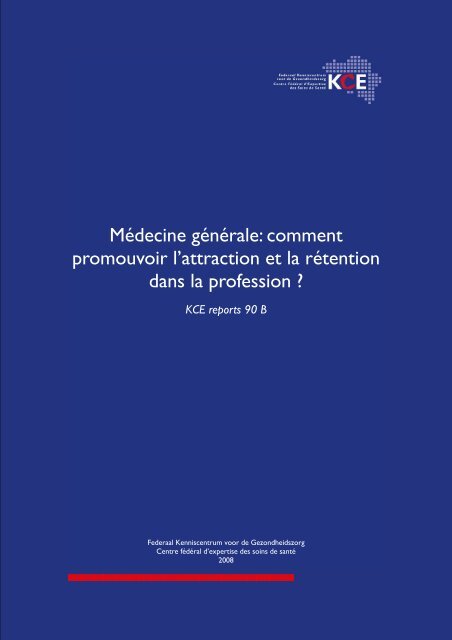 Médecine Générale: comment promouvoir l'attraction et la ... - KCE