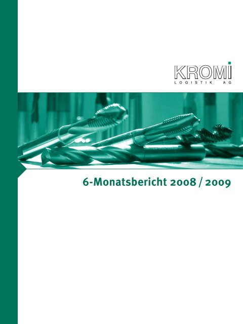 6-Monatsbericht 2008 / 2009 - Kromi Logistik AG