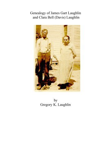 Genealogy of James Gart Laughlin and Clara Bell (Davis) Laughlin ...