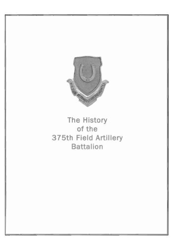 The History of the 375th Field Artillery Battalion - The George C ...