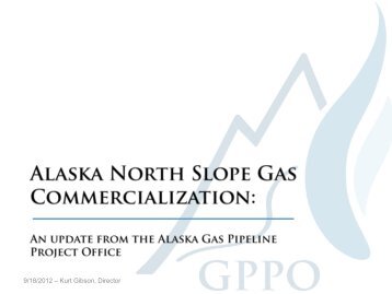 9/18/2012 – Kurt Gibson, Director - Alaska Gas Pipeline Project Office