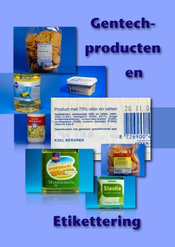 Etikettering Gentech- producten en - Burgers voor gentechvrij voedsel