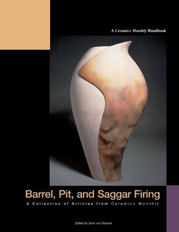 Barrel, Pit, and Saggar Firing - Ceramic Arts Daily