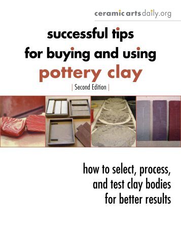 Testing Pottery Clay - Ceramic Arts Daily