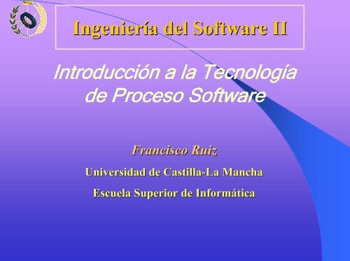 Introducción a la Tecnología de Proceso Software - Grupo Alarcos ...