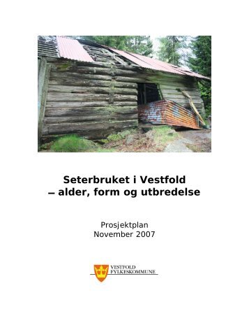 Seterbruket i Vestfold - alder, form og utbredelse - Kulturarv