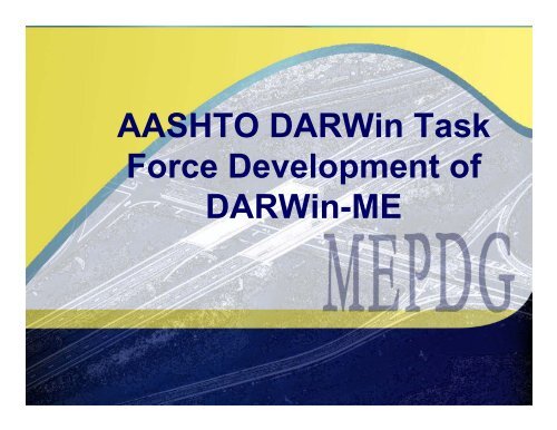 AASHTO DARWin Task Force Development of DARWin-ME