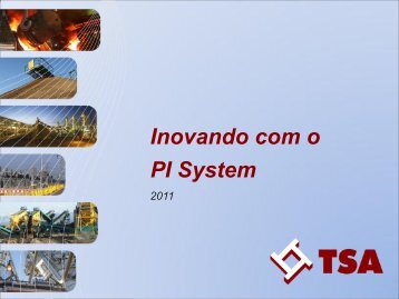 Soluções Inovadoras Inovando com o PI System - OSIsoft