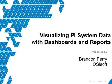 Visualizing PI Data with Dashboards and Reports - OSIsoft