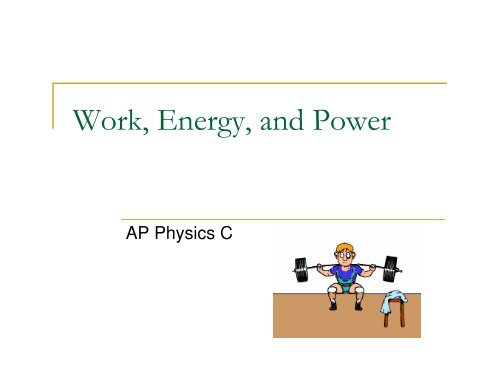 Work, Energy, and Power