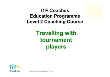 6. ITF Level 2 Coaching Course - Travelling with tournament players