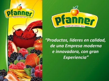 “Productos, líderes en calidad, de una Empresa moderna e - Pfanner